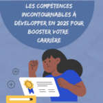 Les Compétences Incontournables à Développer en 2025 pour Booster Votre Carrière